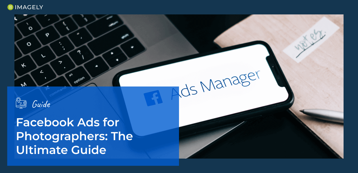 Facebook Ads for Photographers: The Ultimate Guide