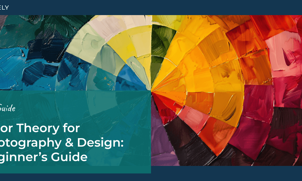 Color Theory for Photography and Design: Ultimate Beginner’s Guide