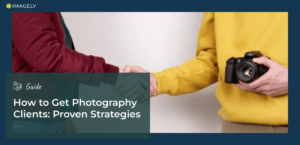 How to Get Photography Clients: Proven Strategies