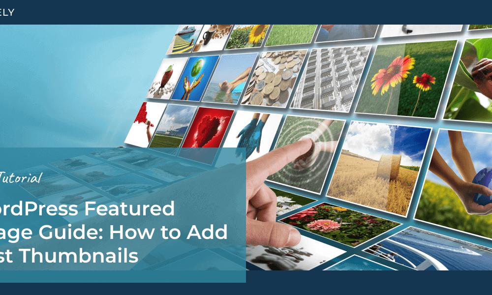 WordPress Featured Image Guide: How to Add Post Thumbnails